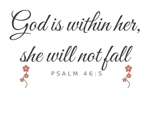 God is within her, she will not fall — Psalm 46:5 floral design